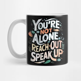 Mental health - You're Not Alone: Reach Out, Speak Up Mug